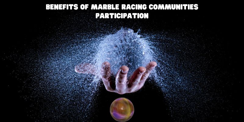 An image of Benefits of marble racing communities participation